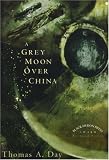 Day, Thomas A.: A Grey Moon over China