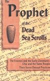 Ewing, Upton Clary: The Prophet of the Dead Sea Scrolls: The Essenes and the Early Christians-One and the Same Holy People. Their Seven Devout Practices Ewing, Upton Clary: The Prophet of the Dead Sea Scrolls: The Essenes and the Early Christians-One and the Same Holy People. Their Seven Devout Practices