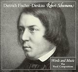 Fischer-Dieskau, Dietrich: Robert Schumann Words and Music: The Vocal Compositions
