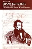 Sherwin, Ann C.: Franz Schubert, Die Schone Mullerin, Winterreise