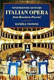 Pistone, Daniele: Nineteenth-Century Italian Opera from Rossini to Puccini