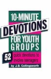 10 Minute Devotions for Youth Groups (0931529859) by Collingsworth, J.B. Collingsworth, J.B.: 10 Minute Devotions for Youth Groups