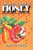 Lonik, Larry: The Healthy Taste of Honey: Recipes, Anecdotes & Lore