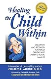 Whitfield, Charles L.: Healing the Child Within: Discovery and Recovery for Adult Children of Dysfunctional Families Whitfield, Charles L.: Healing the Child Within: Discovery and Recovery for Adult Children of Dysfunctional Families
