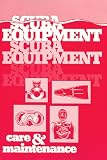 Farley, Michael B.: Scuba Equipment Care and Maintenance Farley, Michael B.: Scuba Equipment Care and Maintenance