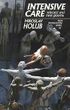 Holub, Miroslav: Intensive Care: Selected & New Poems