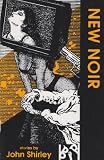 Shirley, John: New Noir Shirley, John: New Noir