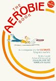 Cassidy, John: The Aerobie Book: An Inquiry into the World's Ultimate Flying Mini-Machine Cassidy, John: The Aerobie Book: An Inquiry into the World's Ultimate Flying Mini-Machine