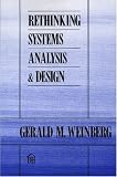 Weinberg, Gerald M.: Rethinking Systems Analysis and Design Weinberg, Gerald M.: Rethinking Systems Analysis and Design