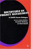 Weinberg, Gerald M.: Roundtable on Project Management: A Shape Forum Dialogue Weinberg, Gerald M.: Roundtable on Project Management: A Shape Forum Dialogue