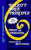 Frost, A. J.: Elliott Wave Principle: Key to Market Behavior Frost, A. J.: Elliott Wave Principle: Key to Market Behavior