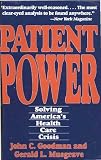Goodman, John C.: Patient Power: Solving America's Health Care Crisis Goodman, John C.: Patient Power: Solving America's Health Care Crisis