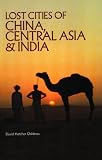 Childress, David Hatcher: Lost Cities of China, Central Asia and India