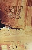 Childress, David Hatcher: Lost Cities of North & Central America