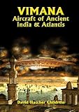 Childress, David Hatcher: Vimana Aircraft of Ancient India and Atlantis