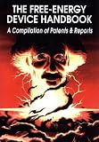 Childress, David Hatcher: The Free-Energy Device Handbook: A Compilation of Patents & Reports