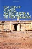 Childress, David Hatcher: Lost Cities of Atlantis Ancient Europe & the Mediterranean