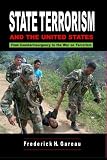 Gareau, Frederick H.: State Terrorism and the United States: From Counterinsurgency to the War on Terrorism Gareau, Frederick H.: State Terrorism and the United States: From Counterinsurgency to the War on Terrorism