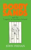 Feehan, John M.: Bobby Sands and the Tragedy of Northern Ireland