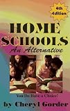 Gorder, Cheryl: Home Schools: An Alternative
