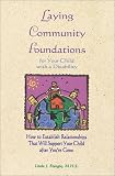 Stengle, Linda J.: Laying Community Foundations: For Your Child With a Disability  How to Establish Relationships That Will Support Your Child After You're Gone