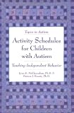 McClannahan, Lynn E.: Activity Schedules for Children With Autism: Teaching Independent Behavior McClannahan, Lynn E.: Activity Schedules for Children With Autism: Teaching Independent Behavior