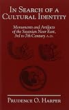 Harper, Prudence Oliver: In Search of a Cultural Identity: Monuments And Artifacts of the Sasanian Near East, 3rd to 7th Century A.d.