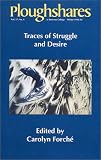 Forche, Carolyn: Ploughshares Winter 1991-92: Traces of Struggle and Desire