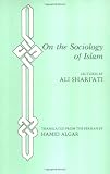 Shariati, Ali: On the Sociology of Islam Shariati, Ali: On the Sociology of Islam