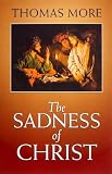 More, Thomas: The Sadness of Christ More, Thomas: The Sadness of Christ