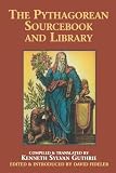 Guthrie, Kenneth Sylvan: The Pythagorean Sourcebook and Library: An Anthology of Ancient Writings Which Relate to Pythagoras and Pythagorean Philosophy