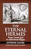 Faivre, Antoine: Eternal Hermes: From Greek God to Alchemical Magus