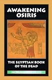 Ellis, Normandi: Awakening Osiris: The Egyptian Book of the Dead Ellis, Normandi: Awakening Osiris: The Egyptian Book of the Dead