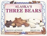 Gill, Shelley: Alaska's Three Bears Gill, Shelley: Alaska's Three Bears