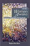 Ryan, Regina Sara: The Woman Awake: Feminine Wisdom for Spiritual Life Ryan, Regina Sara: The Woman Awake: Feminine Wisdom for Spiritual Life