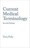 Pyle, Vera: Current Medical Terminology Pyle, Vera: Current Medical Terminology