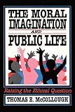 McCollough, Thomas E.: The Moral Imagination and Public Life: Raising the Ethical Question McCollough, Thomas E.: The Moral Imagination and Public Life: Raising the Ethical Question
