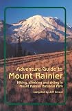 Smoot, Jeff: Adventure Guide to Mount Rainier: Hiking, Climbing, and Skiing in Mount Rainier National Park Smoot, Jeff: Adventure Guide to Mount Rainier: Hiking, Climbing, and Skiing in Mount Rainier National Park