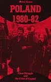Simon, Henri: Poland, 1980-82 Class Struggle and the Crisis of Capital Simon, Henri: Poland, 1980-82 Class Struggle and the Crisis of Capital