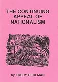Continuing Appeal of Nationalism (0934868271) by Perlman, Fredy Perlman, Fredy: Continuing Appeal of Nationalism