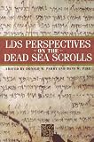 Parry, Donald W.: LDS Perspectives on the Dead Sea Scrolls Parry, Donald W.: LDS Perspectives on the Dead Sea Scrolls