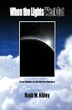 Nibley, Hugh: When the Lights Went Out: Three Studies on the Ancient Apostasy Nibley, Hugh: When the Lights Went Out: Three Studies on the Ancient Apostasy