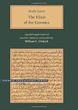 Sadr Al-Din Shirazi, Muhammad Ibn Ibrahim: Mulla Sadra, The Elixir of the Gnostics
