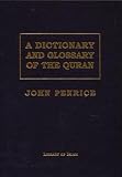 Penrice, John: Dictionary and Glossary of the Holy Quran Penrice, John: Dictionary and Glossary of the Holy Quran