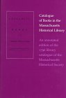 Cushing, John D.: Catalogue of Books in the Massachusetts Historical Library: An Annotated Edition of the 1796 Library Catalogue of the Massachusetts Historical Society