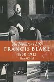 Hall, Elton W.: Francis Blake: An Inventor's Life 1850-1913 Hall, Elton W.: Francis Blake: An Inventor's Life 1850-1913