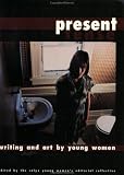 Reaman, Micki: Present Tense: Writing and Art by Young Women