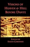 Gardiner, Eileen: Visions of Heaven and Hell Before Dante Gardiner, Eileen: Visions of Heaven and Hell Before Dante