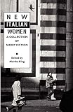 King, Martha: New Italian Women: A Collection of Short Fiction