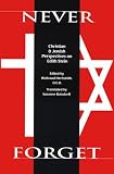 Herbstrith, Waltraud: Never Forget: Christian and Jewish Perspectives on Edith Stein Herbstrith, Waltraud: Never Forget: Christian and Jewish Perspectives on Edith Stein